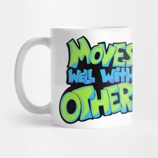 Moves well with others Mug